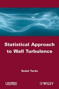 Statistical Approach to Wall Turbulence - Sedat Tardu