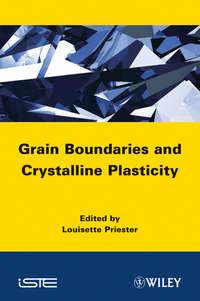 Grain Boundaries and Crystalline Plasticity, Louisette  Priester аудиокнига. ISDN31238321