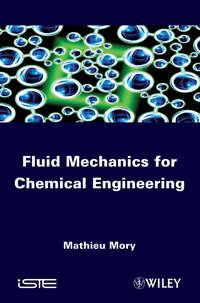 Fluid Mechanics for Chemical Engineering - Mathieu Mory