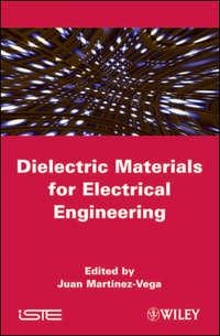 Dielectric Materials for Electrical Engineering - Juan Martinez-Vega