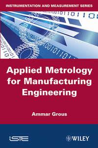 Applied Metrology for Manufacturing Engineering, Ammar  Grous audiobook. ISDN31238433