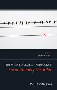 The Wiley Blackwell Handbook of Social Anxiety Disorder,  аудиокнига. ISDN31238521