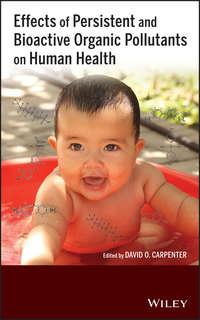 Effects of Persistent and Bioactive Organic Pollutants on Human Health,  audiobook. ISDN31238545