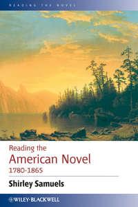 Reading the American Novel 1780 - 1865 - Shirley Samuels