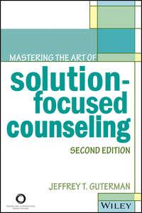 Mastering the Art of Solution-Focused Counseling - Jeffrey Guterman