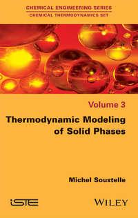 Thermodynamic Modeling of Solid Phases, Michel  Soustelle аудиокнига. ISDN31239025