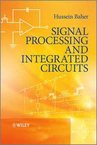 Signal Processing and Integrated Circuits, Hussein  Baher audiobook. ISDN31239041