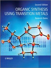 Organic Synthesis Using Transition Metals - Roderick Bates