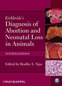 Kirkbride′s Diagnosis of Abortion and Neonatal Loss in Animals - Bradley Njaa