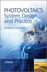Photovoltaics System Design and Practice - Heinrich Häberlin