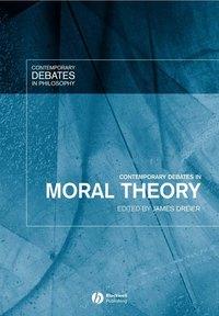 Contemporary Debates in Moral Theory - James Dreier