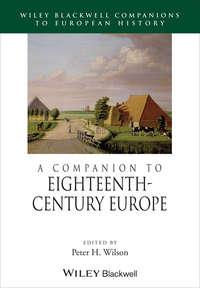 A Companion to Eighteenth-Century Europe - Peter Wilson
