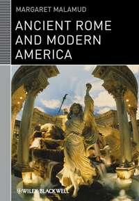 Ancient Rome and Modern America, Margaret  Malamud audiobook. ISDN31239337