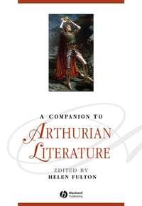 A Companion to Arthurian Literature, Helen  Fulton audiobook. ISDN31239345