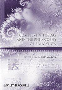 Complexity Theory and the Philosophy of Education, Mark  Mason audiobook. ISDN31239385