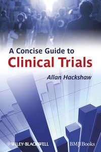 A Concise Guide to Clinical Trials - Allan Hackshaw