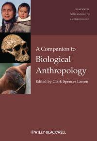 A Companion to Biological Anthropology - Clark Larsen