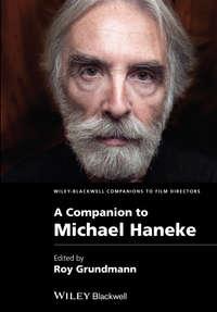 A Companion to Michael Haneke, Roy  Grundmann audiobook. ISDN31239649