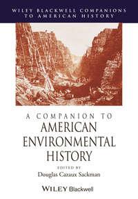 A Companion to American Environmental History - Douglas Sackman