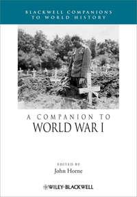A Companion to World War I - John Horne