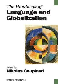 The Handbook of Language and Globalization, Nikolas  Coupland аудиокнига. ISDN31239713