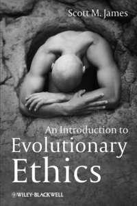 An Introduction to Evolutionary Ethics - Scott James