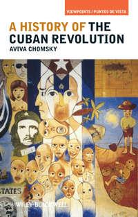A History of the Cuban Revolution, Aviva  Chomsky audiobook. ISDN31239817