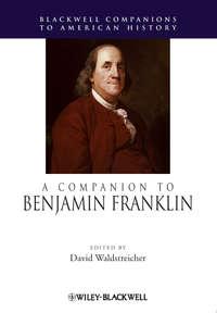A Companion to Benjamin Franklin - David Waldstreicher