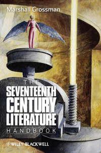 The Seventeenth - Century Literature Handbook, Marshall  Grossman аудиокнига. ISDN31240129