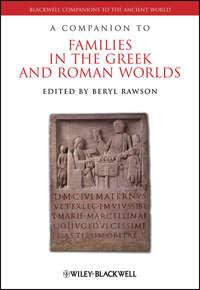 A Companion to Families in the Greek and Roman Worlds - Beryl Rawson