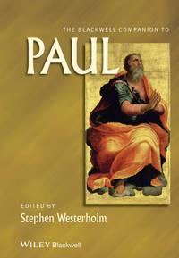The Blackwell Companion to Paul - Stephen Westerholm