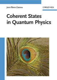 Coherent States in Quantum Physics, Jean-pierre  Gazeau audiobook. ISDN31240401
