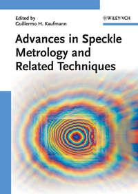Advances in Speckle Metrology and Related Techniques - Guillermo Kaufmann