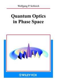 Quantum Optics in Phase Space - Wolfgang Schleich