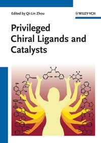 Privileged Chiral Ligands and Catalysts - Qi-Lin Zhou