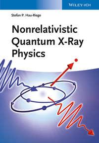 Nonrelativistic Quantum X-Ray Physics - Stefan Hau-Riege