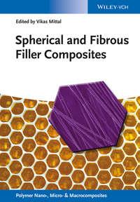 Spherical and Fibrous Filler Composites - Vikas Mittal