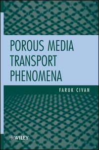 Porous Media Transport Phenomena - Faruk Civan