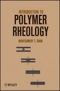 Introduction to Polymer Rheology - Montgomery Shaw
