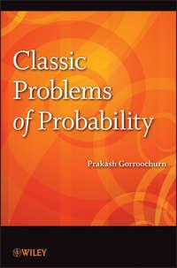Classic Problems of Probability - Prakash Gorroochurn