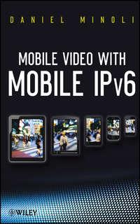 Mobile Video with Mobile IPv6, Daniel  Minoli książka audio. ISDN31241161