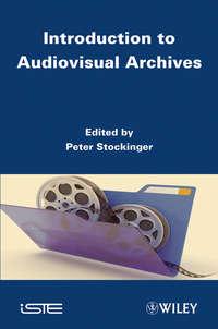 Introduction to Audiovisual Archives, Peter  Stockinger Hörbuch. ISDN31241329