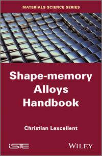 Shape-Memory Alloys Handbook - Christian Lexcellent