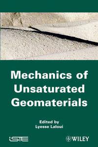 Mechanics of Unsaturated Geomaterials - Lyesse Laloui
