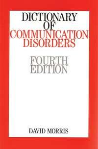 Dictionary of Communication Disorders - David Morris