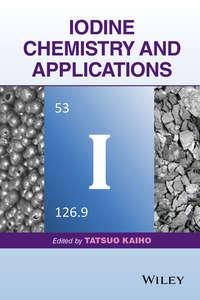 Iodine Chemistry and Applications, Tatsuo  Kaiho audiobook. ISDN31241657