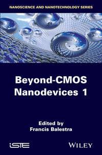 Beyond CMOS Nanodevices 1, Francis  Balestra audiobook. ISDN31241689