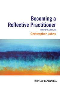 Becoming a Reflective Practitioner, Christopher  Johns audiobook. ISDN31241945