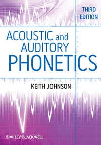 Acoustic and Auditory Phonetics, Keith  Johnson аудиокнига. ISDN31242065