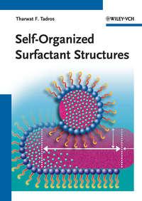 Self-Organized Surfactant Structures - Tharwat Tadros